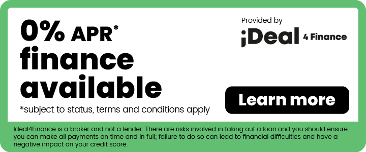 0% APR finance available. Subject to status, terms and conditions apply. Provided by Ideal4Finance. Ideal4Finance is a broker and not a lender. There are risks involved in taking out a loan and you should ensure you can make all payments on time and in full; failure to do so can lead to financial difficulties and have a negative impact on your credit score.